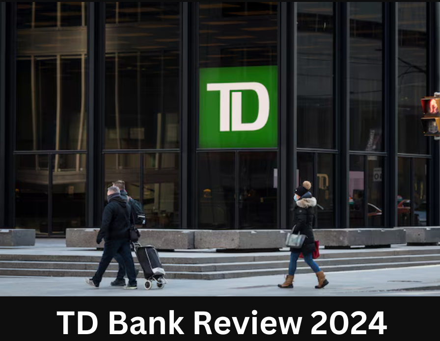 TD Bank Review 2024